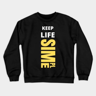 Keep life simple Crewneck Sweatshirt